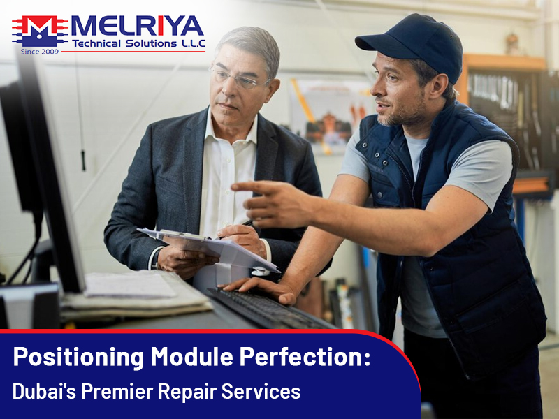 Positioning Module Perfection: Dubai's Premier Repair Services!