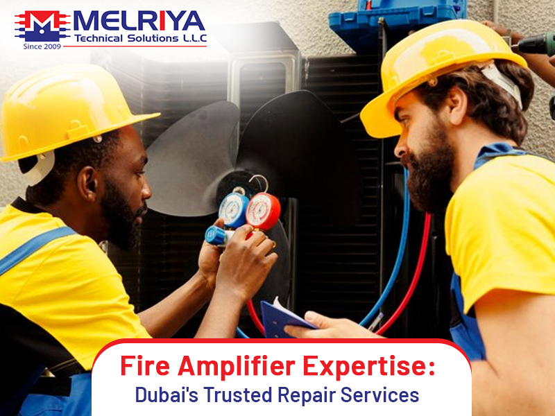Fire Amplifier Expertise: Dubai's Trusted Repair Services!