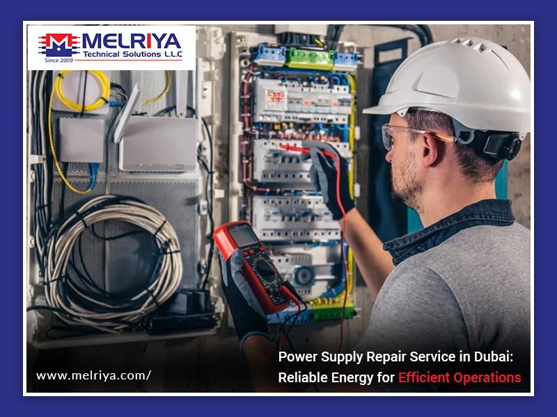 Power Supply Repair Service in Dubai: Reliable Energy for Efficient Operations