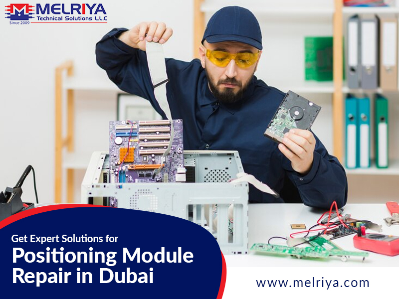 Get Expert Solutions for Positioning Module Repair in Dubai