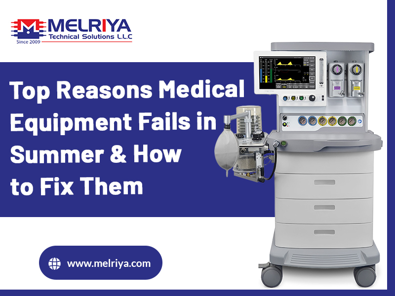 Top Reasons Medical Equipment Fails in Summer & How to Fix Them