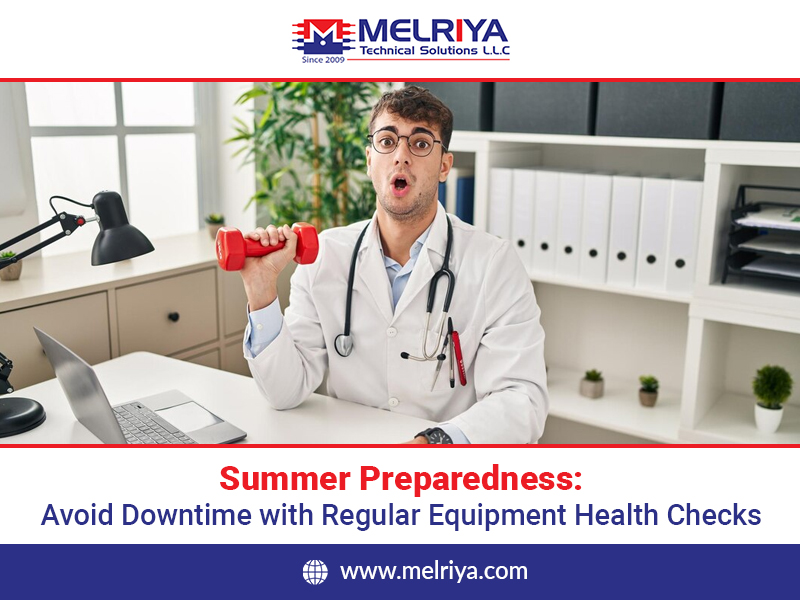Summer Preparedness: Avoid Downtime with Regular Equipment Health Checks